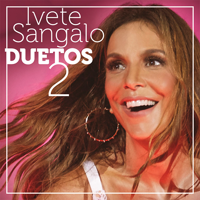 Ivete compila gravações com Luan, Lulu, Safadão e Livinho em Duetos 2